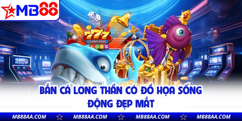 Bắn cá long thần có đồ họa sống động đẹp mắtBắn cá long thần có đồ họa sống động đẹp mắt