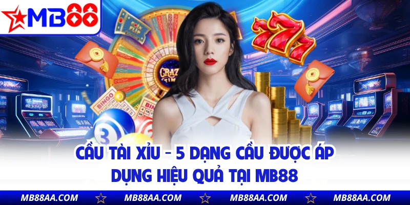 Cầu Tài Xỉu - 5 Dạng Cầu Được Áp Dụng Hiệu Quả Tại MB88