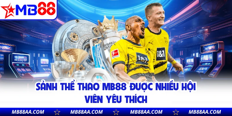 Sảnh thể thao MB88 được nhiều hội viên yêu thích